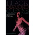 Black Diamond Queens: African American Women and Rock and Roll - Hardcover