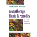 Aromatherapy, Blends and Remedies - Paperback