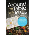 Around the Table with Jesus: A Bible Study and Devotional for Lent with Mediterranean Recipes - Paperback