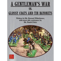 A Gentleman's War: or Glossy Coats and Tin Bayonets - Hardcover