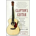 Clapton's Guitar: Watching Wayne Henderson Build the Perfect Instrument - Paperback
