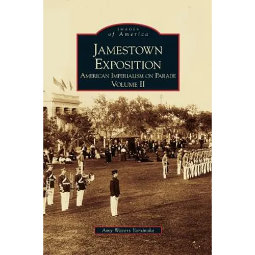 Jamestown Exposition: American Imperialism on Parade, Volume II