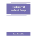 The history of medieval Europe - Paperback