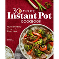 30-Minute Instant Pot Cookbook: Quick and Easy Recipes for Every Meal - Paperback