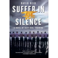 Suffer in Silence: A Novel of Navy Seal Training - Paperback