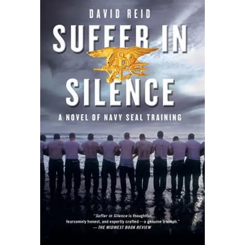 Suffer in Silence: A Novel of Navy Seal Training - Paperback