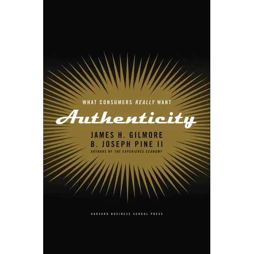 Authenticity: What Consumers Really Want - Hardcover