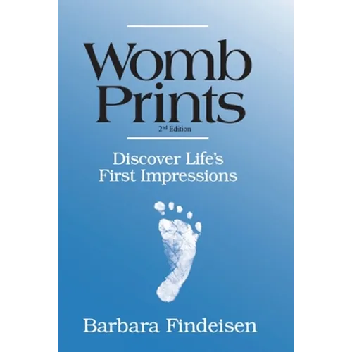 Womb Prints: Discover Life's First Impressions - Paperback