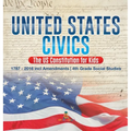 United States Civics - The US Constitution for Kids 1787 - 2016 with Amendments 4th Grade Social Studies