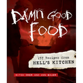Damn Good Food: 157 Recipes from Hell's Kitchen - Hardcover