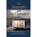 The Biography of a Sea Captain's Life: Written By Himself