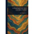 A Portrait of Old George Town