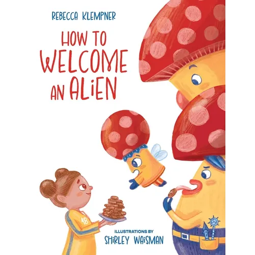 How to Welcome an Alien - Hardcover