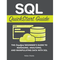 SQL QuickStart Guide: The Simplified Beginner's Guide to Managing, Analyzing, and Manipulating Data With SQL - Hardcover