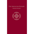 The Anglican Rosary: Prayer Book - Hardcover