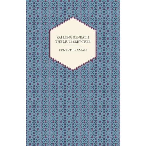 Kai Lung Beneath the Mulberry-Tree - Paperback