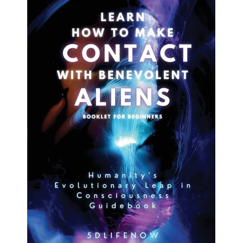 Learn How to Make Contact with Benevolent Aliens - Paperback