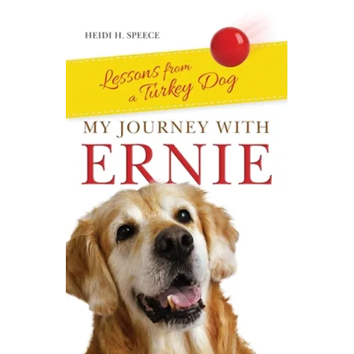My Journey with Ernie: Lessons from a Turkey Dog - Paperback