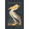 What We Still Don't Know - Paperback