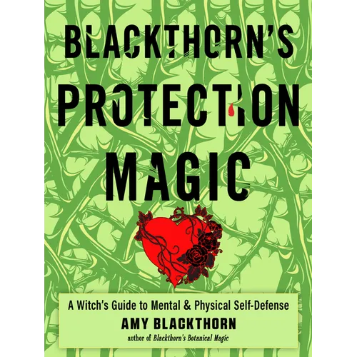Blackthorn's Protection Magic: A Witch's Guide to Mental and Physical Self-Defense - Paperback