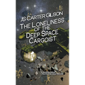 The Loneliness of the Deep Space Cargoist - Paperback