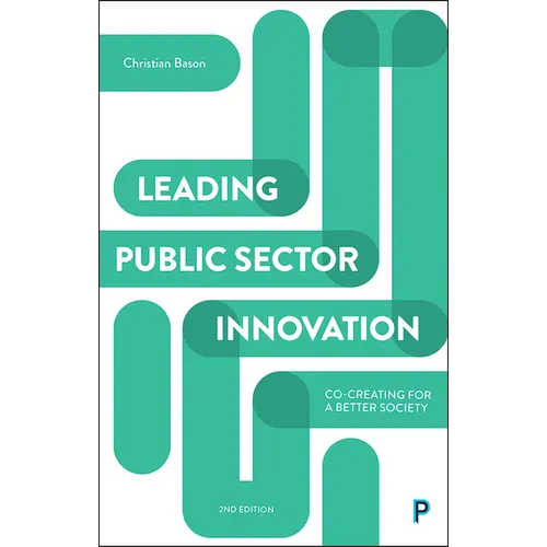 Leading Public Sector Innovation (Second Edition): Co-Creating for a Better Society - Paperback
