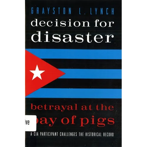Decision for Disaster: Betrayal at the Bay of Pigs