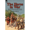 The Horse in War: Horses & Mules in the Allied Armies During the First World War, 1914-18
