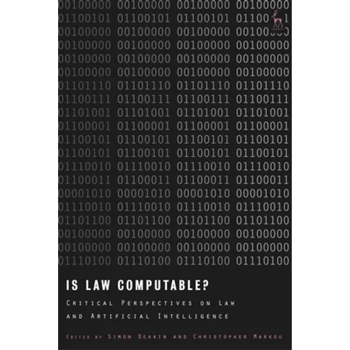 Is Law Computable?: Critical Perspectives on Law and Artificial Intelligence