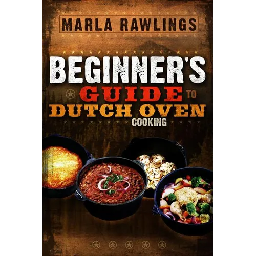 Beginners Guide to Dutch Oven Cooking: * - Paperback