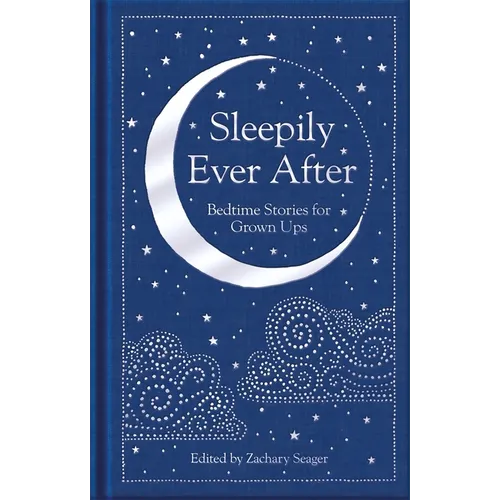 Sleepily Ever After: Bedtime Stories for Grown Ups - Hardcover
