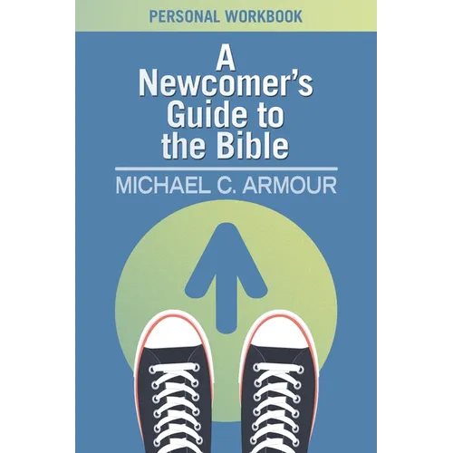 A Newcomer's Guide to the Bible: Themes & Timelines - Paperback