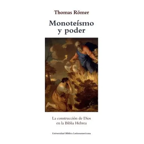 Monoteismo y poder: La construccion de Dios en la Biblia Hebrea - Paperback