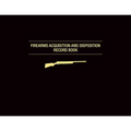 Firearms Acquisition and Disposition Record Book - Spiral