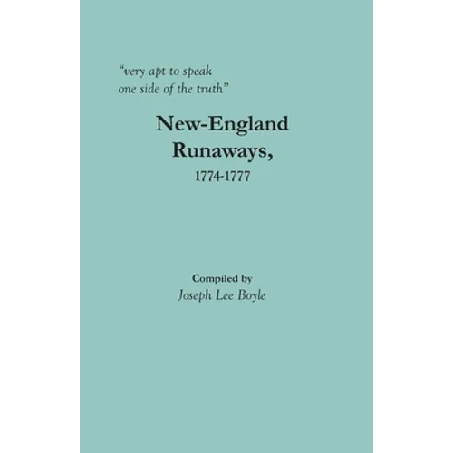 "very apt to speak one side of the truth": New-England Runaways, 1774-1777 - Paperback