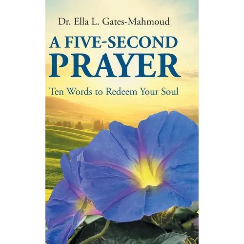A Five-Second Prayer: Ten Words to Redeem Your Soul - Hardcover