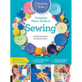 Creative Kids Complete Photo Guide to Sewing: Family Fun for Everyone - Terrific Technique Instructions - Playful Projects to Build Skills - Paperback