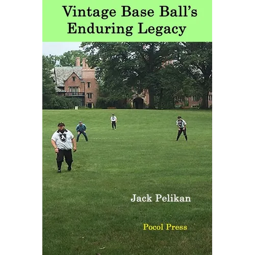 Vintage Base Ball's Enduring Legacy - Paperback