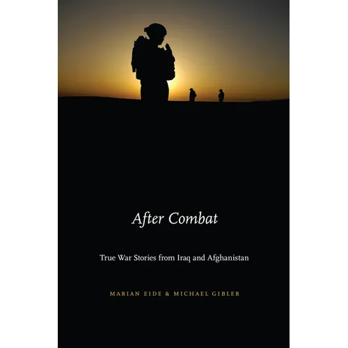 After Combat: True War Stories from Iraq and Afghanistan - Hardcover