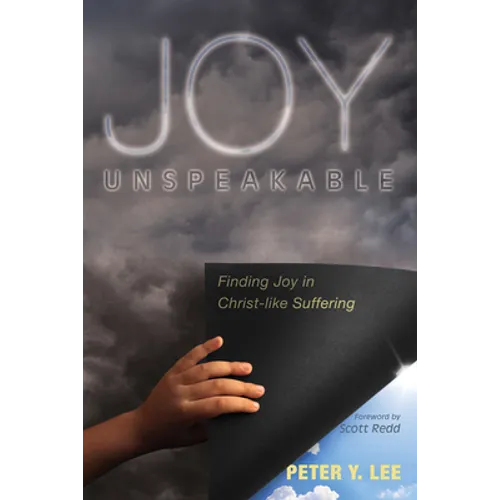 Joy Unspeakable: Finding Joy in Christ-Like Suffering - Paperback