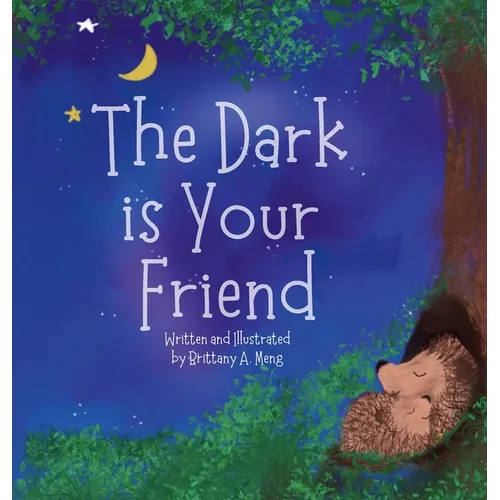 The Dark is Your Friend - Hardcover