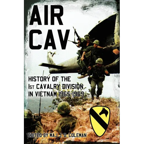 Air Cav: History of the 1st Cavalry Division in Vietnam 1965-1969