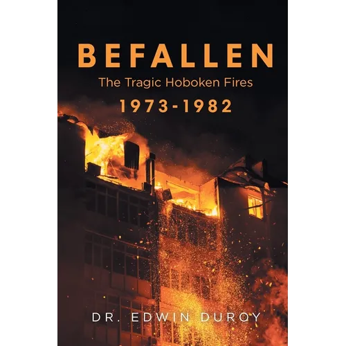 Befallen The Tragic Hoboken Fires 1973-1982 - Paperback