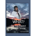 What? Do You Expect from a Sinner - Hardcover