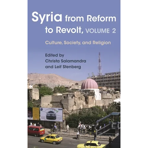 Syria from Reform to Revolt: Volume 2: Culture, Society, and Religion