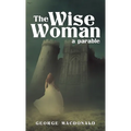 The Wise Woman: A Parable - Hardcover