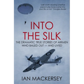 Into the Silk: The Dramatic True Stories of Airmen Who Baled Out - And Lived