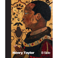 Henry Taylor: B Side - Hardcover