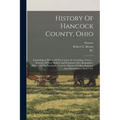 History Of Hancock County, Ohio: Containing A History Of The County, Its Townships, Towns ... Portraits Of Early Settlers And Prominent Men, Biographi