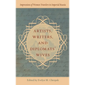 Artists, Writers, and Diplomats' Wives: Impressions of Women Travelers in Imperial Russia - Hardcover